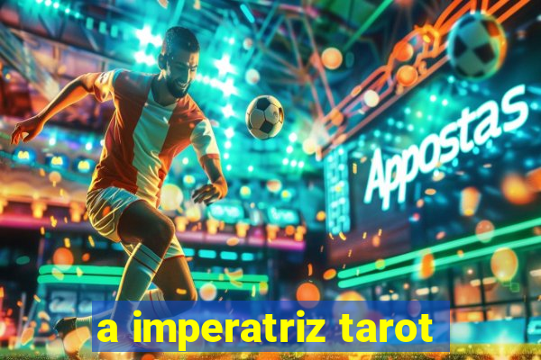 a imperatriz tarot